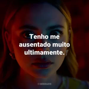 Tenho me ausentado muito ultimamente.