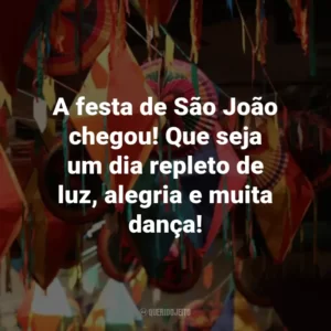A festa de São João chegou! Que seja um dia repleto de luz, alegria e muita dança!
