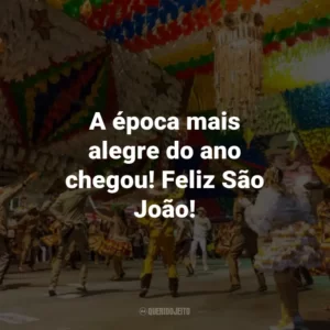 A época mais alegre do ano chegou! Feliz São João!