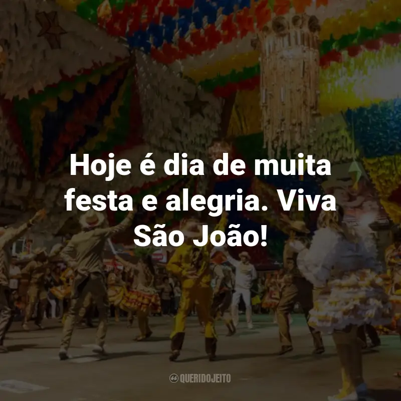 Frases de São João para Status: Hoje é dia de muita festa e alegria. Viva São João!