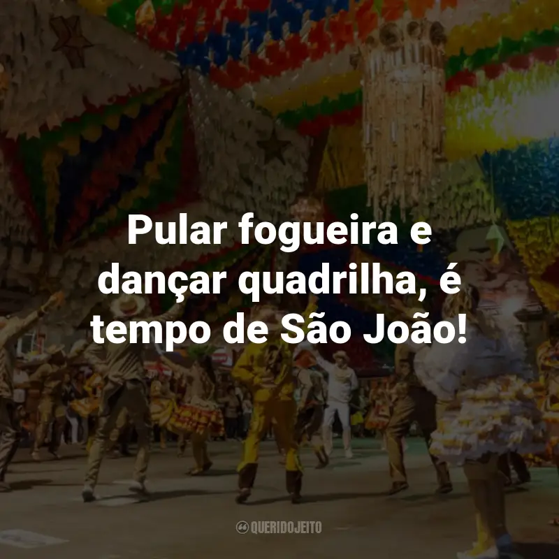 Frases de São João para Status: Pular fogueira e dançar quadrilha, é tempo de São João!