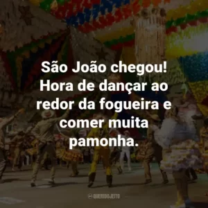 São João chegou! Hora de dançar ao redor da fogueira e comer muita pamonha.