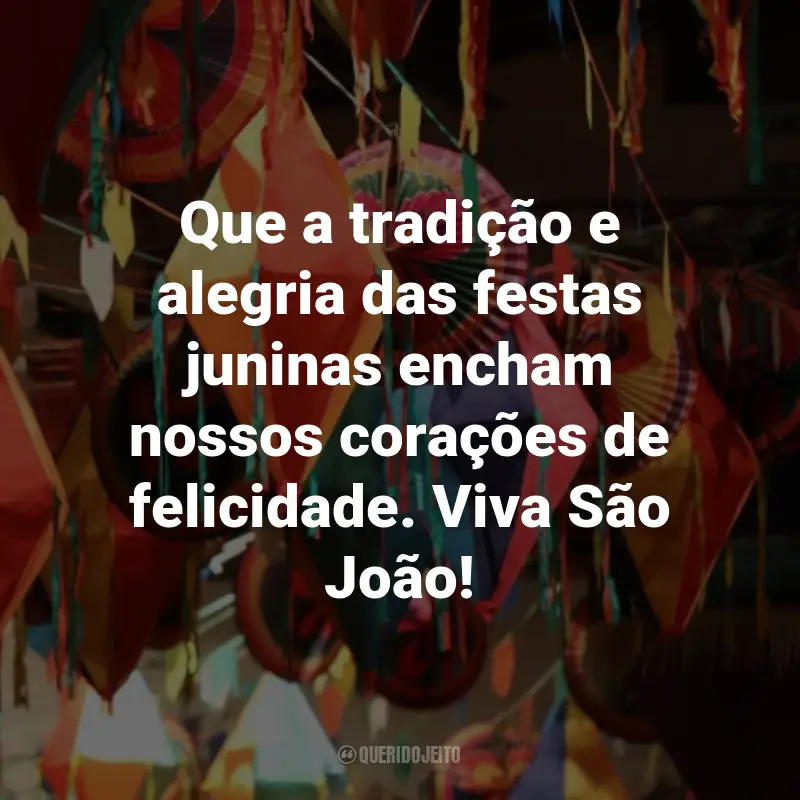 Frases de São João: Que a tradição e alegria das festas juninas encham nossos corações de felicidade. Viva São João!