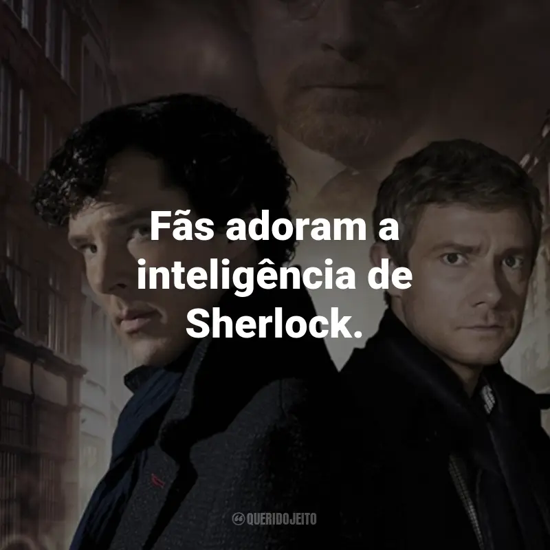 Frases da Série Sherlock: Fãs adoram a inteligência de Sherlock.