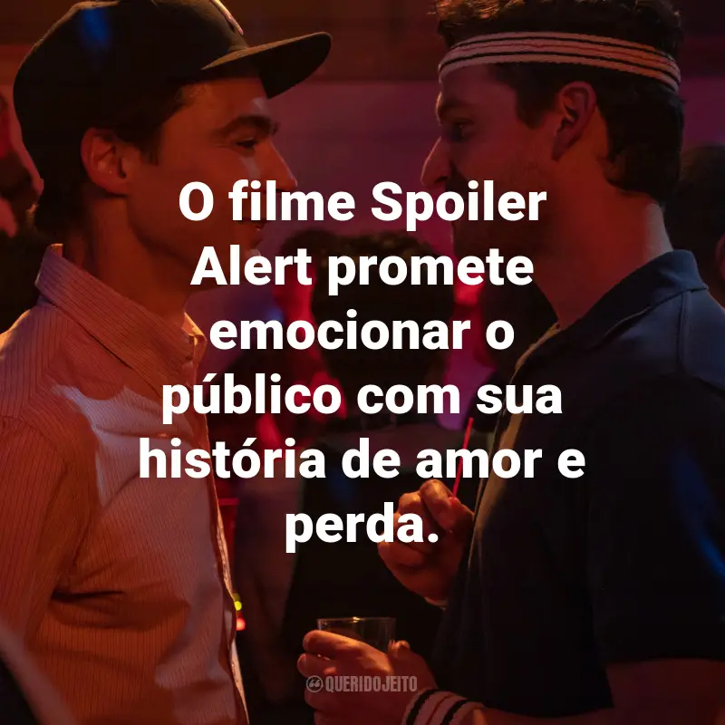 Frases do Filme Spoiler Alert: O filme Spoiler Alert promete emocionar o público com sua história de amor e perda.