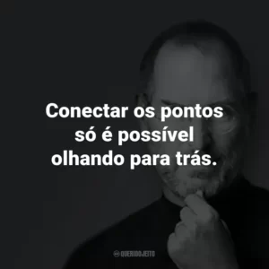 Conectar os pontos só é possível olhando para trás.