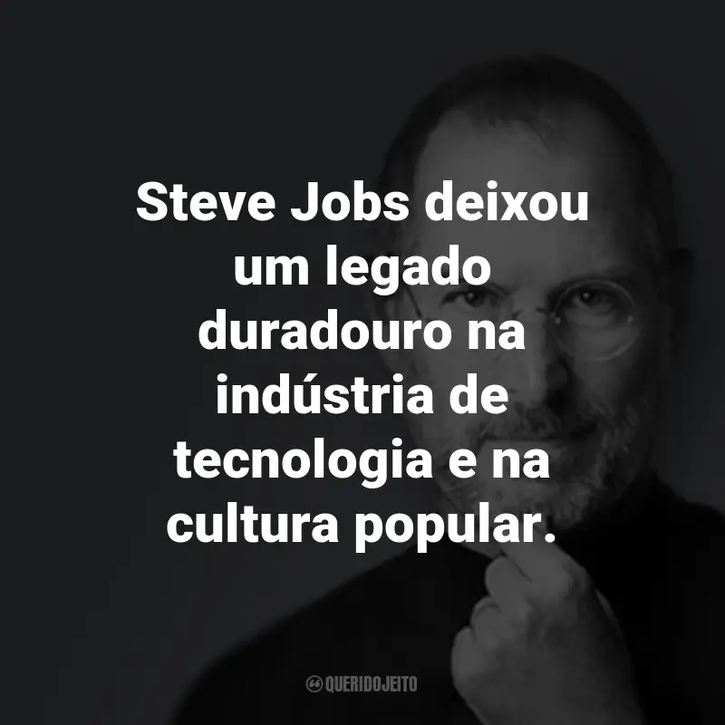 Frases do Steve Jobs: Steve Jobs deixou um legado duradouro na indústria de tecnologia e na cultura popular.
