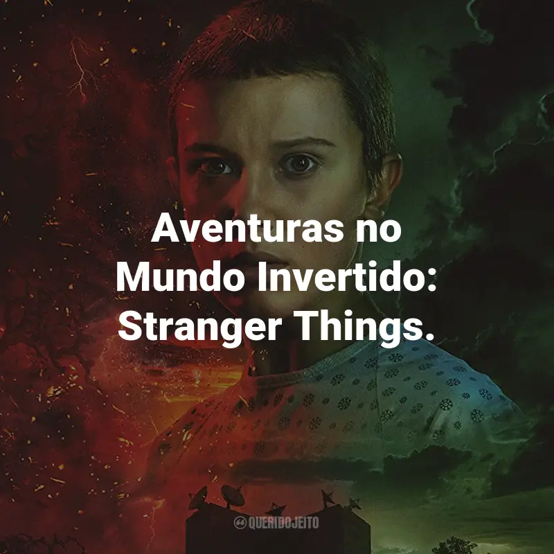 Frases da Série Stranger Things: Aventuras no Mundo Invertido: Stranger Things.