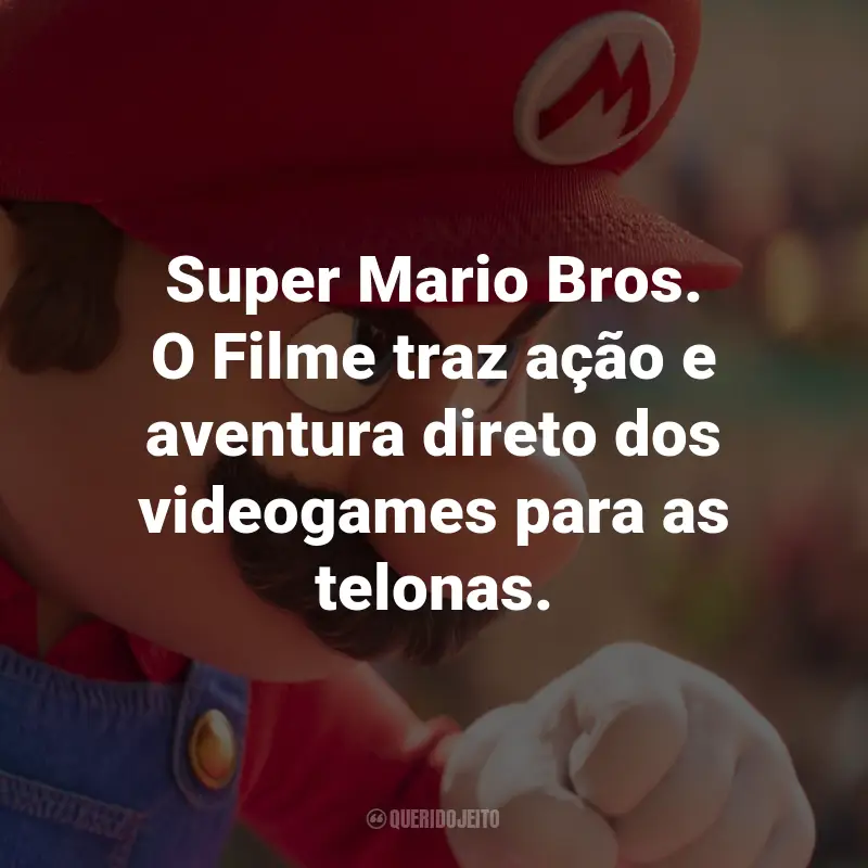 Frases de Super Mario Bros. O Filme: Super Mario Bros. O Filme traz ação e aventura direto dos videogames para as telonas.