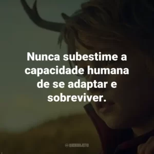 Nunca subestime a capacidade humana de se adaptar e sobreviver. – Dr. Singh.