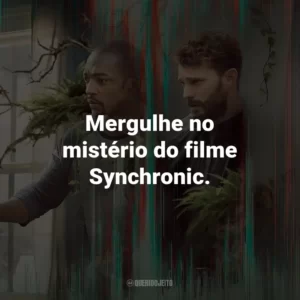 Mergulhe no mistério do filme Synchronic.