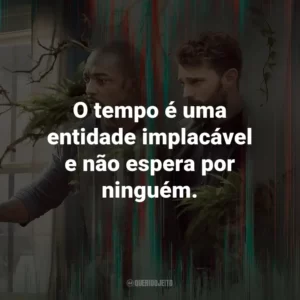 O tempo é uma entidade implacável e não espera por ninguém. – Dr. Kermani.