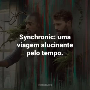 Synchronic: uma viagem alucinante pelo tempo.