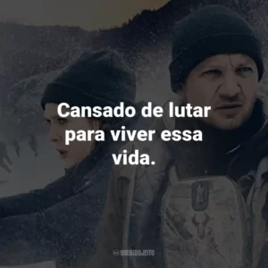 Cansado de lutar para viver essa vida.