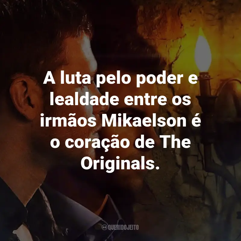 Frases da Série The Originals: A luta pelo poder e lealdade entre os irmãos Mikaelson é o coração de The Originals.