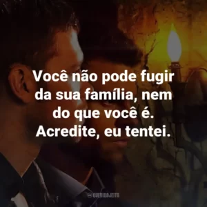 Você não pode fugir da sua família, nem do que você é. Acredite, eu tentei. – Rebekah Mikaelson.