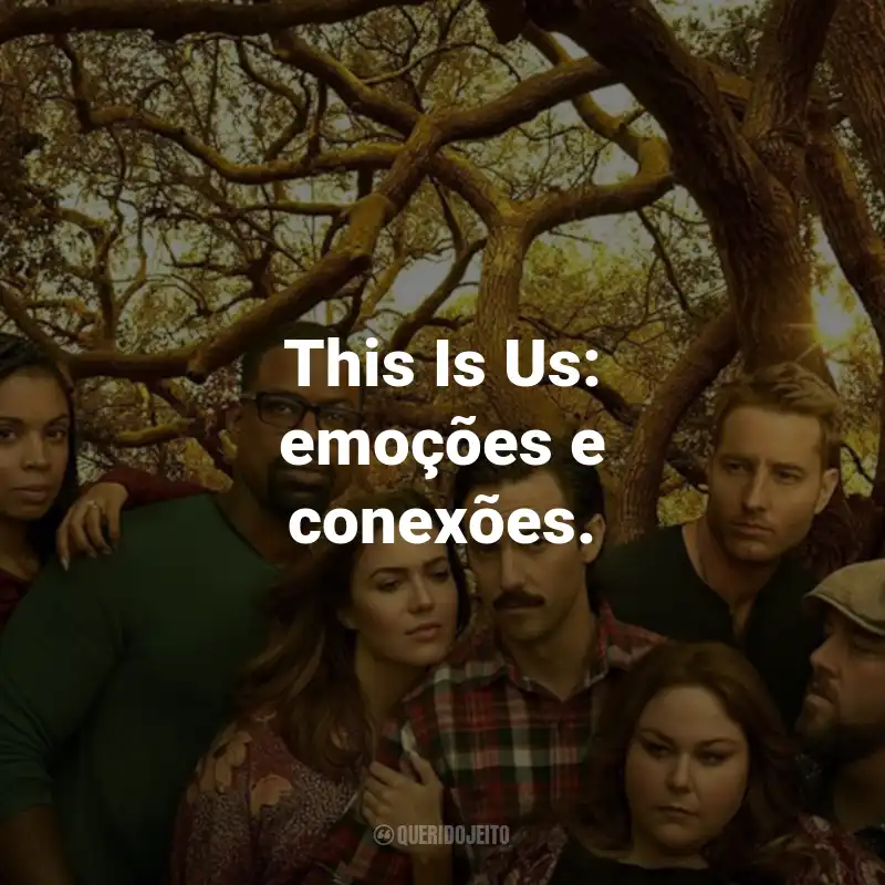 Frases da Série This Is Us: This Is Us: emoções e conexões.