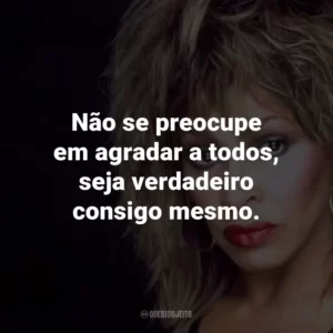 Não se preocupe em agradar a todos, seja verdadeiro consigo mesmo.