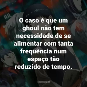 O caso é que um ghoul não tem necessidade de se alimentar com tanta frequência num espaço tão reduzido de tempo.