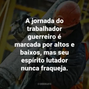 A jornada do trabalhador guerreiro é marcada por altos e baixos, mas seu espírito lutador nunca fraqueja.