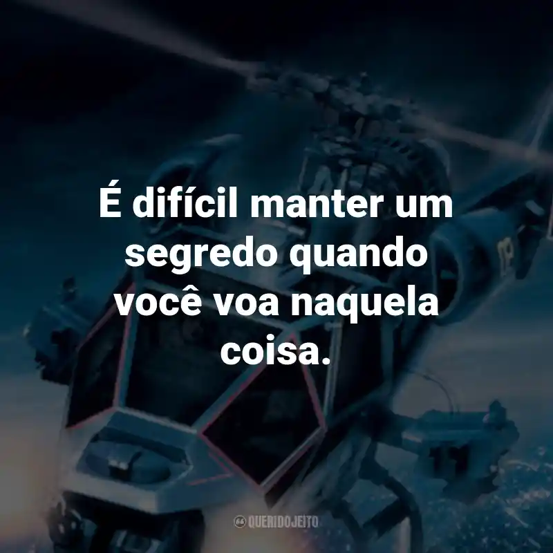 Frases do Filme Trovão Azul: É difícil manter um segredo quando você voa naquela coisa. - Frank Murphy.