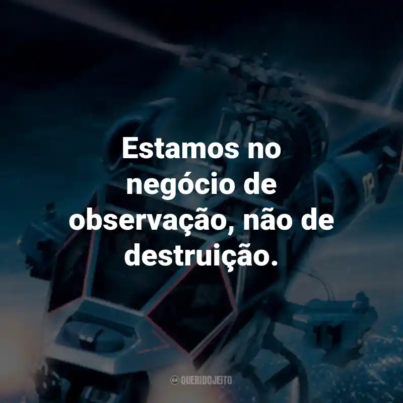 Frases do Filme Trovão Azul: Estamos no negócio de observação, não de destruição. - Frank Murphy.