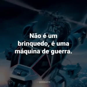 Não é um brinquedo, é uma máquina de guerra. – Frank Murphy.