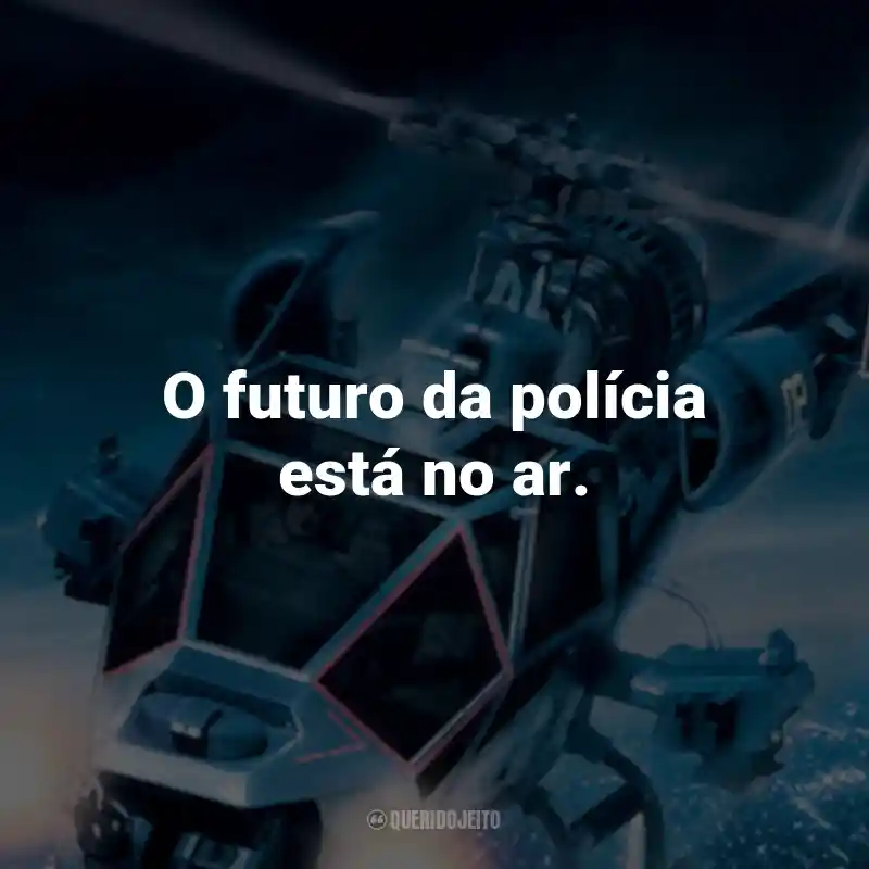 Frases do Filme Trovão Azul: O futuro da polícia está no ar.