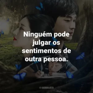 Ninguém pode julgar os sentimentos de outra pessoa.