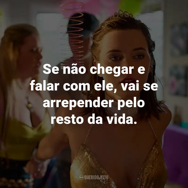 Frases do Filme Tudo de Novo Mais Uma Vez: Se não chegar e falar com ele, vai se arrepender pelo resto da vida.