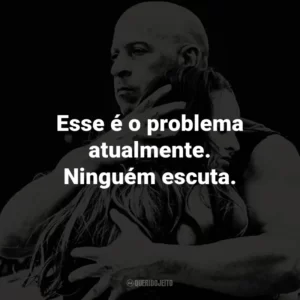 Esse é o problema atualmente. Ninguém escuta.