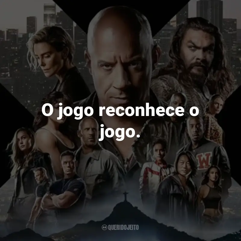 Frases do Filme Velozes e Furiosos 10: O jogo reconhece o jogo.