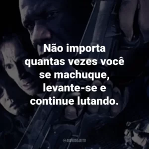 Não importa quantas vezes você se machuque, levante-se e continue lutando.