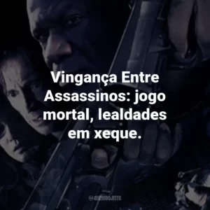 Vingança Entre Assassinos: jogo mortal, lealdades em xeque.
