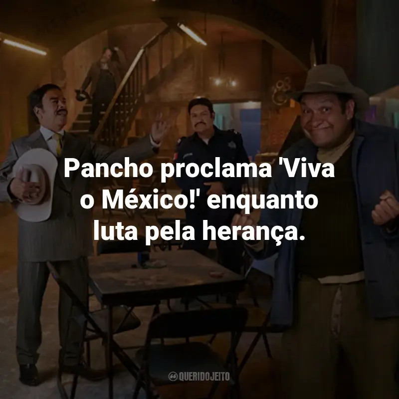 Frases do Filme Viva o México!: Pancho proclama 'Viva o México!' enquanto luta pela herança.