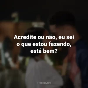 Acredite ou não, eu sei o que estou fazendo, está bem? A Descoberta Perfeita (Filme)