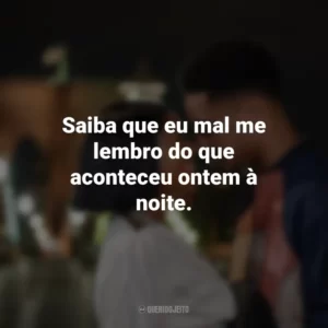 Saiba que eu mal me lembro do que aconteceu ontem à noite. A Descoberta Perfeita (Filme)