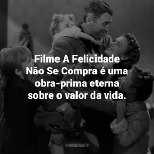 Filme A Felicidade Não Se Compra é uma obra-prima eterna sobre o valor da vida.