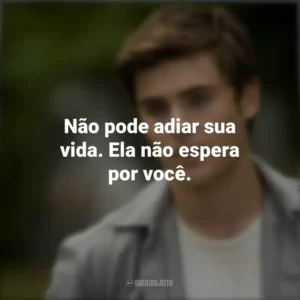Não pode adiar sua vida. Ela não espera por você. A Morte e a Vida de Charlie (Filme)