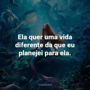 Ela quer uma vida diferente da que eu planejei para ela.