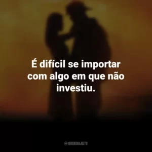 É difícil se importar com algo em que não investiu. À Prova de Fogo (Filme)