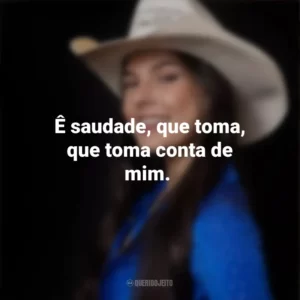 Ê saudade, que toma, que toma conta de mim. Ana Castela