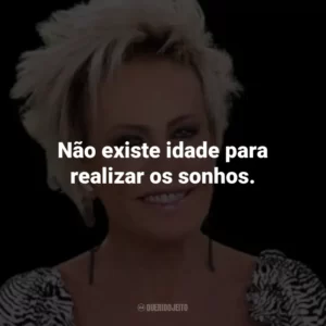 Não existe idade para realizar os sonhos.