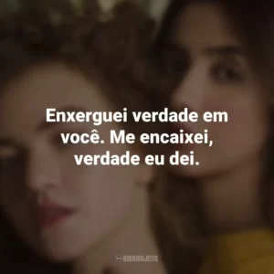 Enxerguei verdade em você. Me encaixei, verdade eu dei. Anavitória