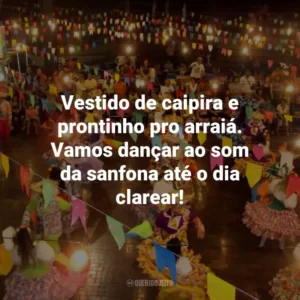 Vestido de caipira e prontinho pro arraiá. Vamos dançar ao som da sanfona até o dia clarear!