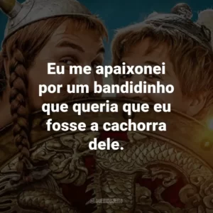Eu me apaixonei por um bandidinho que queria que eu fosse a cachorra dele.
