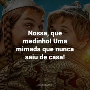 Nossa, que medinho! Uma mimada que nunca saiu de casa!