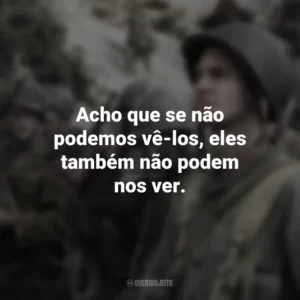 Acho que se não podemos vê-los, eles também não podem nos ver. Até o Último Homem (Filme)
