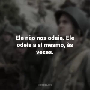 Ele não nos odeia. Ele odeia a si mesmo, às vezes. Até o Último Homem (Filme)