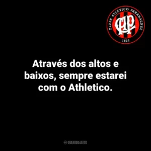 Através dos altos e baixos, sempre estarei com o Athletico.